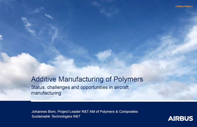 AM-Tage 2022: Airbus | Additive Manufacturing of Polymers: Status, challenges and opportunities in aircraft manufacturing